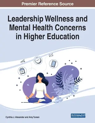 Leadership Wellness și probleme de sănătate mintală în învățământul superior - Leadership Wellness and Mental Health Concerns in Higher Education