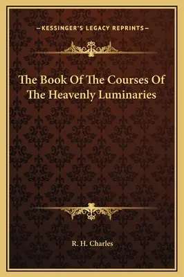 Cartea Cursurilor Luminilor Cerești - The Book Of The Courses Of The Heavenly Luminaries