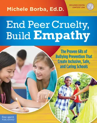 Sfârșitul cruzimii între colegi, construirea empatiei: Cei 6 ani dovediți de prevenire a intimidării care creează școli incluzive, sigure și grijulii - End Peer Cruelty, Build Empathy: The Proven 6rs of Bullying Prevention That Create Inclusive, Safe, and Caring Schools