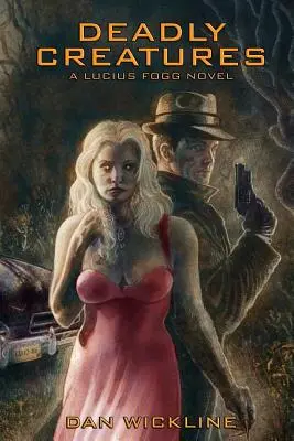 Creaturi mortale: Un roman cu Lucius Fogg - Deadly Creatures: A Lucius Fogg Novel