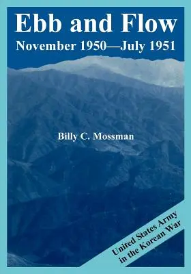 Flux și reflux noiembrie 1950---iulie 1951: Armata Statelor Unite în Războiul din Coreea - Ebb and Flow November 1950---July 1951: United States Army in the Korean War