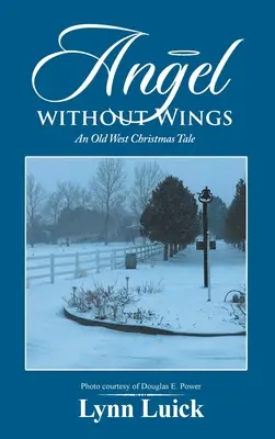Înger fără aripi: O poveste de Crăciun din Vestul Vechi - Angel Without Wings: An Old West Christmas Tale