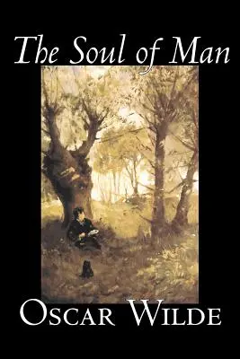 Sufletul omului de Oscar Wilde, Fiction, Literary - The Soul of Man by Oscar Wilde, Fiction, Literary