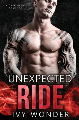 O călătorie neașteptată: O poveste de dragoste întunecată despre mafie - Unexpected Ride: A Dark Mafia Romance