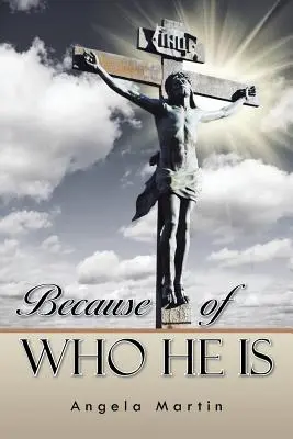 Din cauza a ceea ce este el - Because of Who He Is