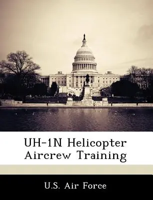 Instruirea echipajului de elicopter Uh-1N - Uh-1N Helicopter Aircrew Training