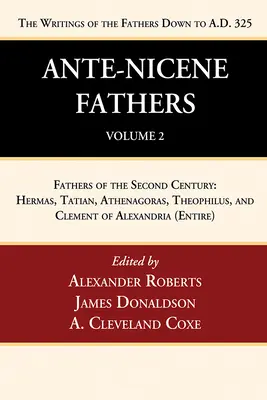 Părinții Ante-Niceni: Traduceri ale scrierilor Părinților până la anul 325 d.Hr., Volumul 2 - Ante-Nicene Fathers: Translations of the Writings of the Fathers Down to A.D. 325, Volume 2