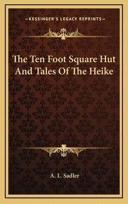 Coliba de zece picioare pătrate și poveștile lui Heike - The Ten Foot Square Hut And Tales Of The Heike