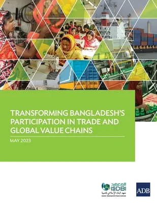Transformarea participării Bangladeshului la comerț și la lanțurile valorice globale - Transforming Bangladesh's Participation in Trade and Global Value Chains