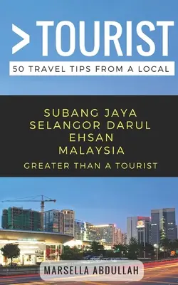 Mai mult decât un turist- Subang Jaya Selangor Malaezia: 50 de sfaturi de călătorie de la un localnic - Greater Than a Tourist- Subang Jaya Selangor Malaysia: 50 Travel Tips from a Local
