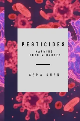 Pesticidele - dăunează microbilor buni - Pesticides - Harming Good Microbes