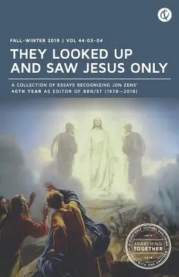 S-au uitat în sus și l-au văzut doar pe Isus: Căutând împreună: Toamnă/Iarnă 2018 - They Looked Up and Saw Jesus Only: Searching Together: Fall/Winter 2018