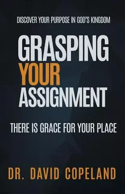 Înțelegerea misiunii tale: Există har pentru locul tău - Grasping Your Assignment: There is Grace for Your Place