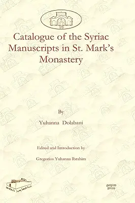Catalogul manuscriselor siriace din Mănăstirea Sfântul Marcu (Catalogue of the Syriac Manuscripts in St. Mark's Monastery) - Catalogue of the Syriac Manuscripts in St. Mark's Monastery