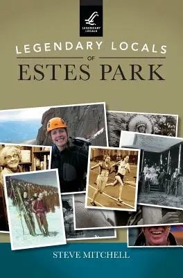 Localnici legendari din Estes Park - Legendary Locals of Estes Park