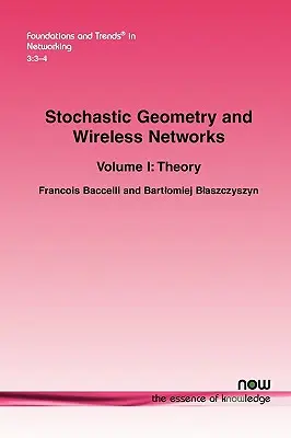 Geometrie stohastică și rețele fără fir: Volumul I Teorie - Stochastic Geometry and Wireless Networks: Volume I Theory
