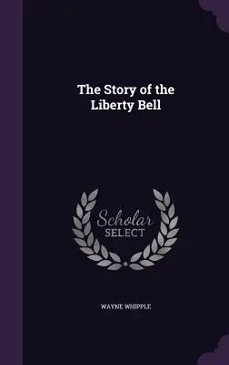 Povestea Clopotului Libertății (The Story of the Liberty Bell) - The Story of the Liberty Bell