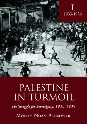 Palestina în tumult: The Struggle for Sovereignty, 1933-1939 (Vol. I) - Palestine in Turmoil: The Struggle for Sovereignty, 1933-1939 (Vol. I)