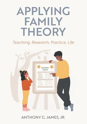 Aplicarea teoriei familiei: Predare, cercetare, practică, viață - Applying Family Theory: Teaching, Research, Practice, Life