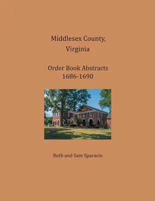 Middlesex County, Virginia Rezumate din registrul de ordine 1686-1690 - Middlesex County, Virginia Order Book Abstracts 1686-1690