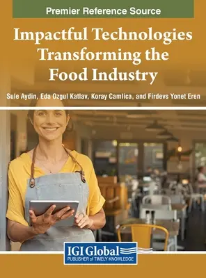 Tehnologii cu impact care transformă industria alimentară - Impactful Technologies Transforming the Food Industry