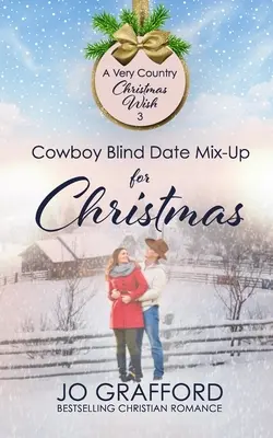 Întâlnire pe nevăzute cu un cowboy pentru Crăciun - Cowboy Blind Date Mix-Up for Christmas