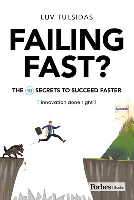Eșecul rapid?: Cele zece secrete pentru a reuși mai repede - Failing Fast?: The Ten Secrets to Succeed Faster