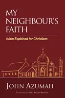 Credința vecinului meu: Islamul explicat pentru creștini - My Neighbour's Faith: Islam Explained for Christians
