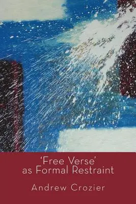 „Versul liber” ca restricție formală - 'Free Verse' as Formal Restraint