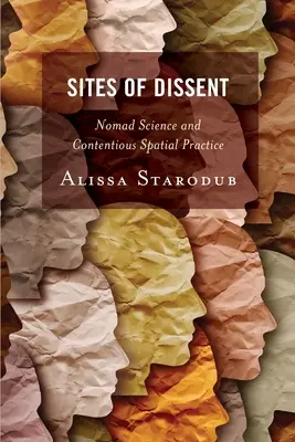 Sites of Dissent: Știința nomadă și practica spațială contestatară - Sites of Dissent: Nomad Science and Contentious Spatial Practice