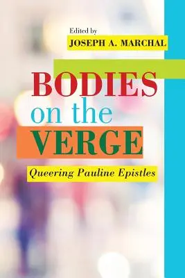 Bodies on the Verge: Epistolele pauline în căutarea sexului - Bodies on the Verge: Queering Pauline Epistles