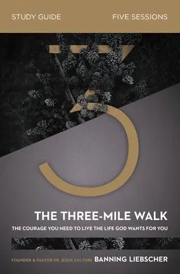 Ghidul de studiu biblic The Three-Mile Walk: Curajul de care ai nevoie pentru a trăi viața pe care Dumnezeu o vrea pentru tine - The Three-Mile Walk Bible Study Guide: The Courage You Need to Live the Life God Wants for You