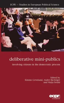 Mini-publicuri deliberative: Implicarea cetățenilor în procesul democratic - Deliberative Mini-Publics: Involving Citizens in the Democratic Process