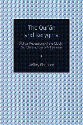 Coranul și Kerygma: Recepții biblice ale Scripturii musulmane de-a lungul unui mileniu - The Quran and Kerygma: Biblical Receptions of the Muslim Scripture across a Millennium