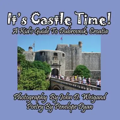 E vremea castelului! Un ghid pentru copii în Dubrovnik, Croația - It's Castle Time! A Kid's Guide To Dubrovnik, Croatia