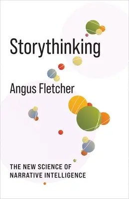 Storythinking: Noua știință a inteligenței narative - Storythinking: The New Science of Narrative Intelligence