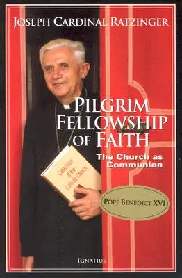 Pilgrim Fellowship of Faith: Biserica ca comuniune - Pilgrim Fellowship of Faith: The Church as Communion