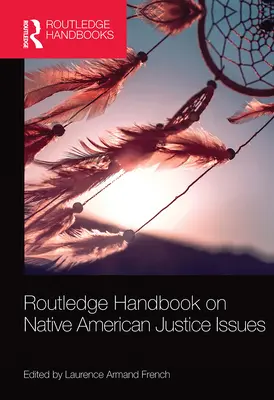 Manualul Routledge privind problemele justiției nativilor americani - Routledge Handbook on Native American Justice Issues