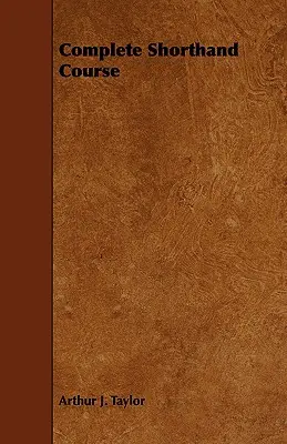 Curs complet de stenografie - Complete Shorthand Course