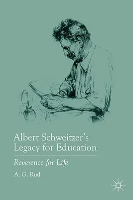 Moștenirea lui Albert Schweitzer pentru educație: Reverență pentru viață - Albert Schweitzer's Legacy for Education: Reverence for Life