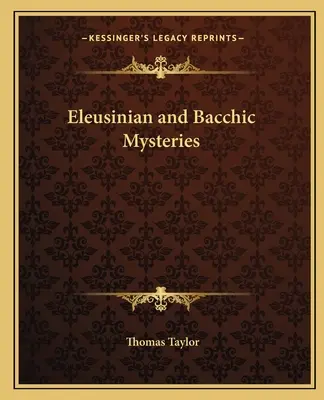 Misterele eleusiniene și bacchice - Eleusinian and Bacchic Mysteries