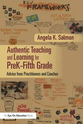 Predare și învățare autentică pentru clasele PreK-Fifth: Sfaturi de la practicieni și antrenori - Authentic Teaching and Learning for PreK-Fifth Grade: Advice from Practitioners and Coaches