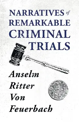 Narațiuni ale unor procese penale remarcabile - Narratives of Remarkable Criminal Trials