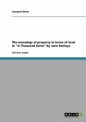 Semnificațiile proprietății în termeni de teren în „A Thousand Acres” de Jane Smileys” - The meanings of property in terms of land in A Thousand Acres