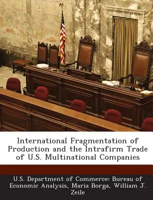 Fragmentarea internațională a producției și comerțul intrafirmă al companiilor multinaționale americane - International Fragmentation of Production and the Intrafirm Trade of U.S. Multinational Companies