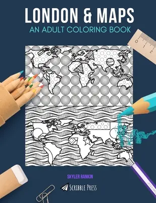 Londra & hărți: O CARTE DE COLORAT PENTRU ADULȚI: London & Maps - 2 cărți de colorat în 1 - London & Maps: AN ADULT COLORING BOOK: London & Maps - 2 Coloring Books In 1