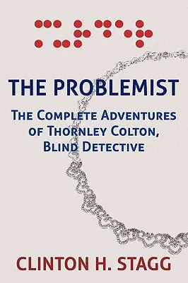 The Problemist: Aventurile complete ale lui Thornley Colton, detectiv orb - The Problemist: The Complete Adventures of Thornley Colton, Blind Detective