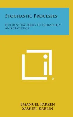 Stochastic Processes: Seria Holden-Day în Probabilitate și Statistică - Stochastic Processes: Holden-Day Series in Probability and Statistics