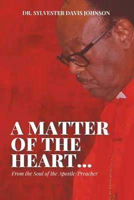 O chestiune de inimă...: Din sufletul apostolului/predicatorului - A Matter of the Heart...: From the Soul of the Apostle/Preacher