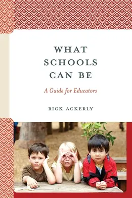 Ce pot fi școlile: un ghid pentru educatori - What Schools Can Be: A Guide for Educators